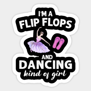 I_m Flip Flops And Dancing Kind Of Girl Sticker